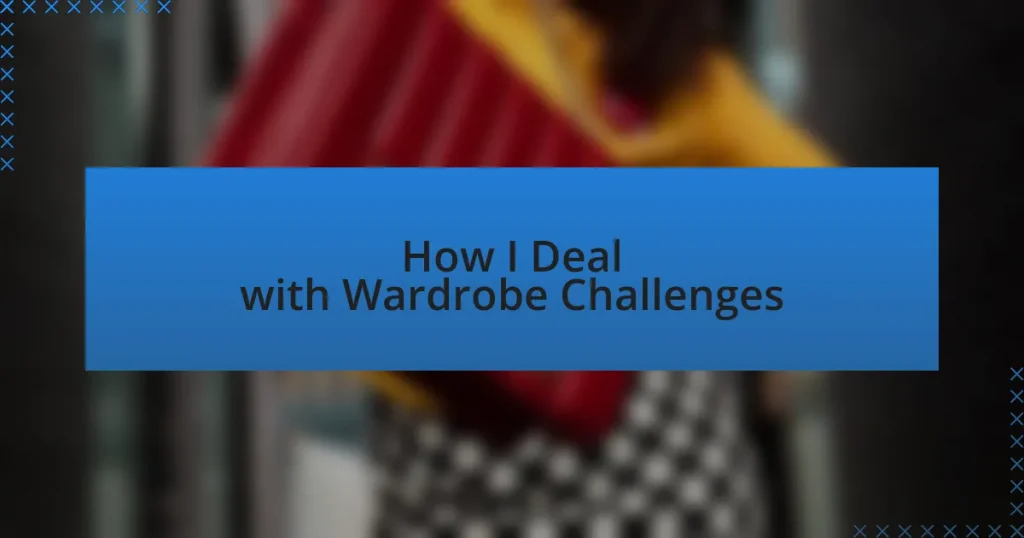 How I Deal with Wardrobe Challenges