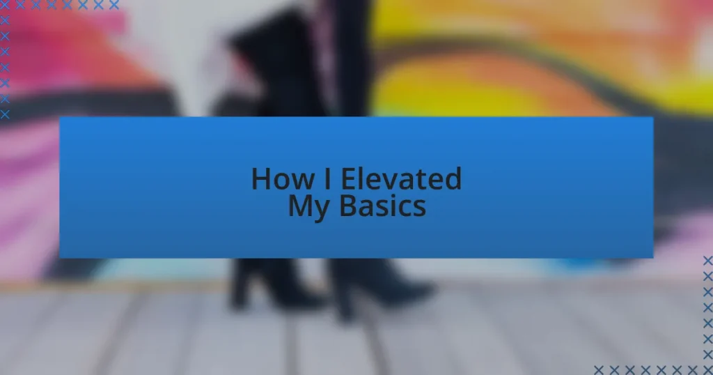How I Elevated My Basics