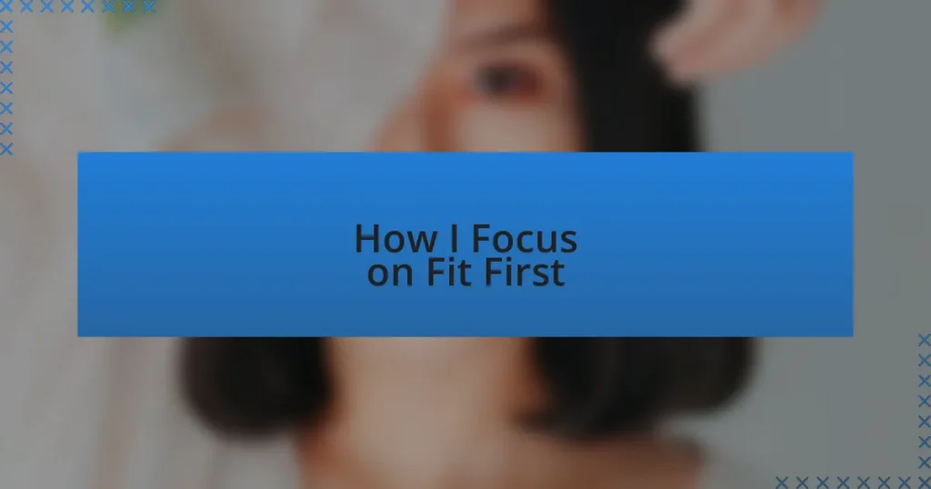 How I Focus on Fit First