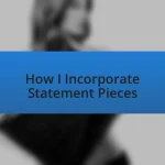 How I Incorporate Statement Pieces