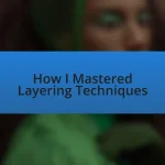 How I Mastered Layering Techniques