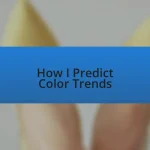 How I Predict Color Trends
