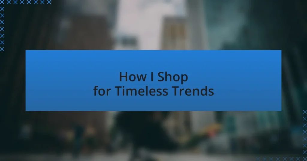 How I Shop for Timeless Trends