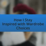How I Stay Inspired with Wardrobe Choices