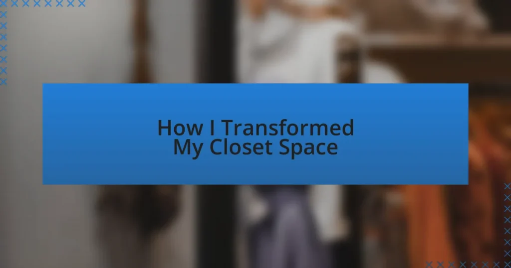 How I Transformed My Closet Space