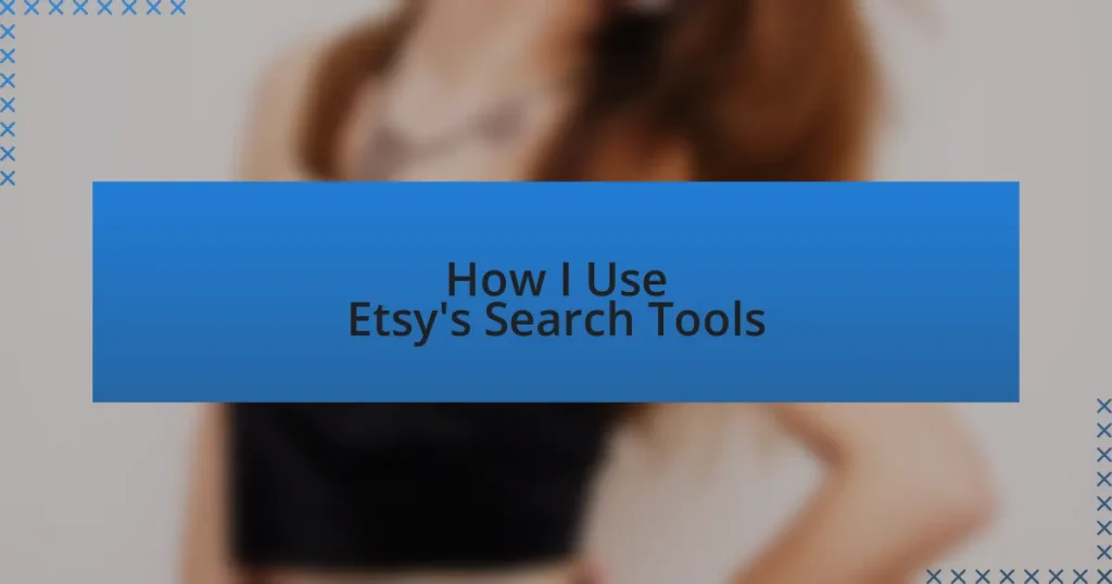 How I Use Etsy’s Search Tools