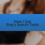 How I Use Etsy’s Search Tools