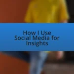 How I Use Social Media for Insights