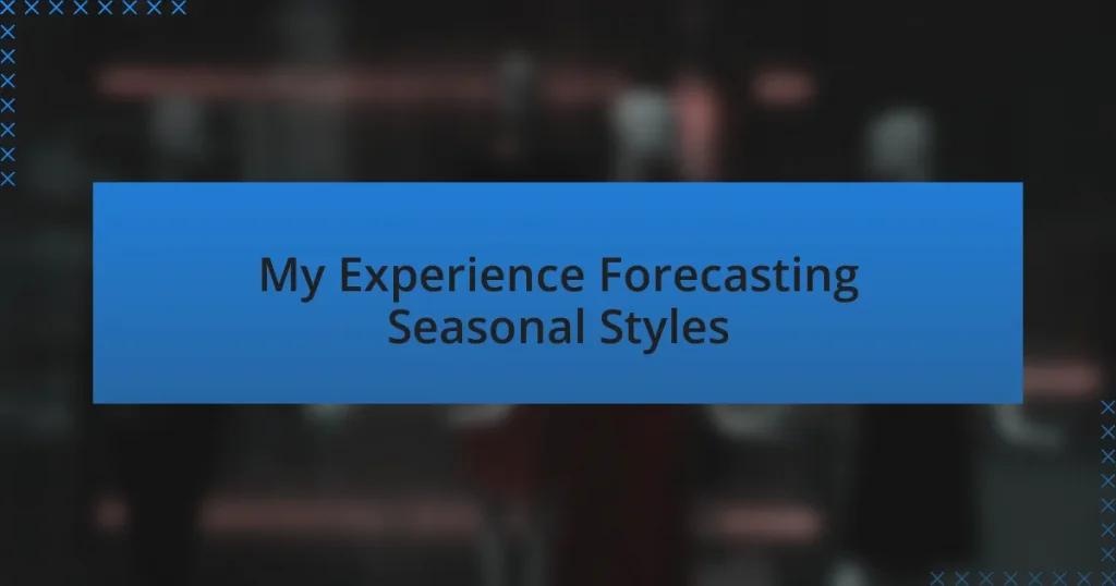 My Experience Forecasting Seasonal Styles