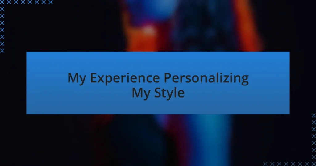 My Experience Personalizing My Style