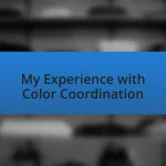 My Experience with Color Coordination