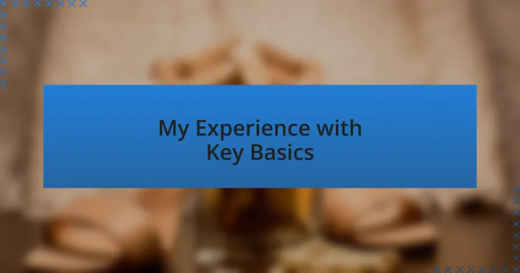 My Experience with Key Basics