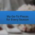 My Go-To Pieces for Every Season