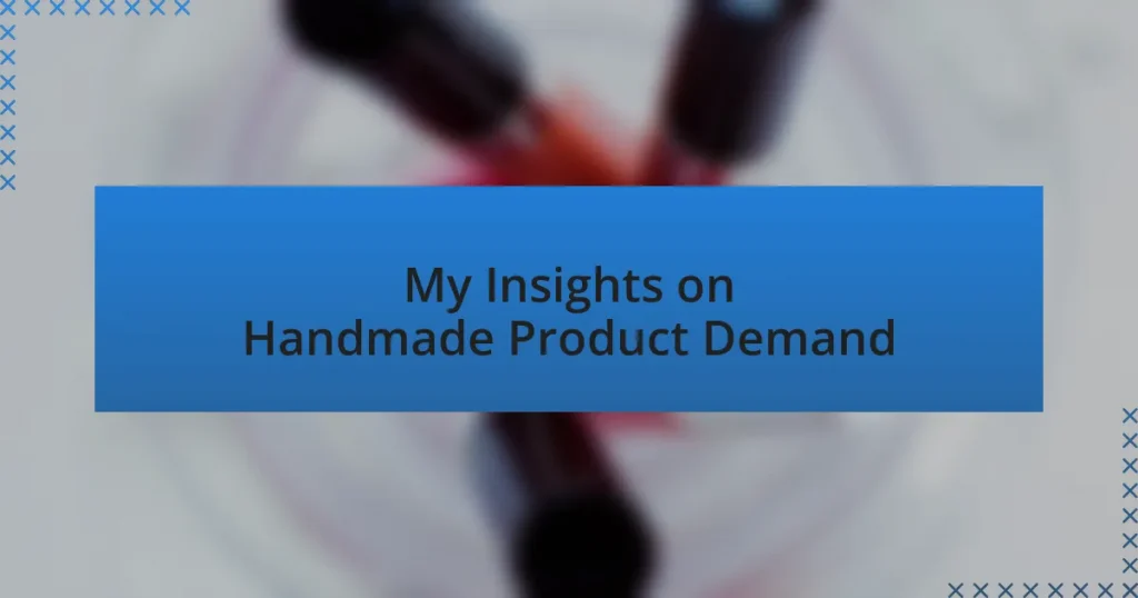 My Insights on Handmade Product Demand