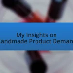 My Insights on Handmade Product Demand