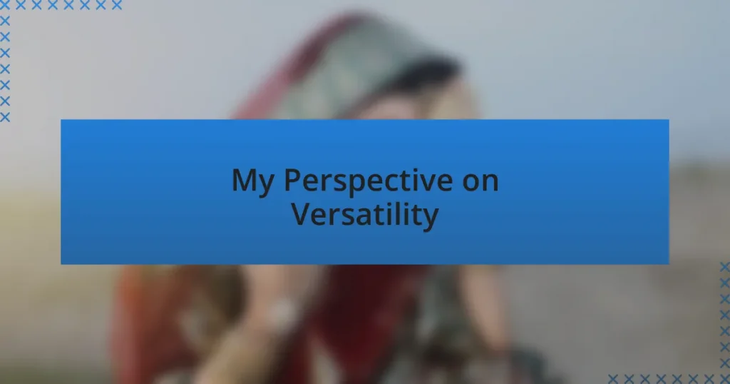 My Perspective on Versatility