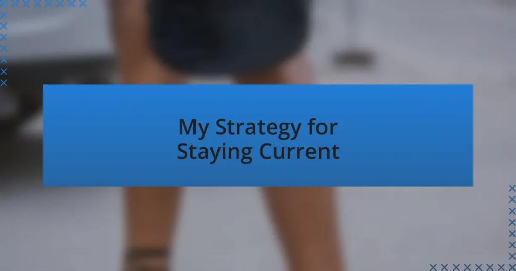 My Strategy for Staying Current