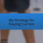 My Strategy for Staying Current