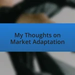 My Thoughts on Market Adaptation