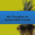 My Thoughts on Sustainable Trends