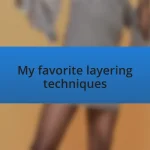 My favorite layering techniques