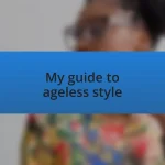 My guide to ageless style