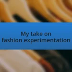 My take on fashion experimentation