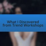What I Discovered from Trend Workshops