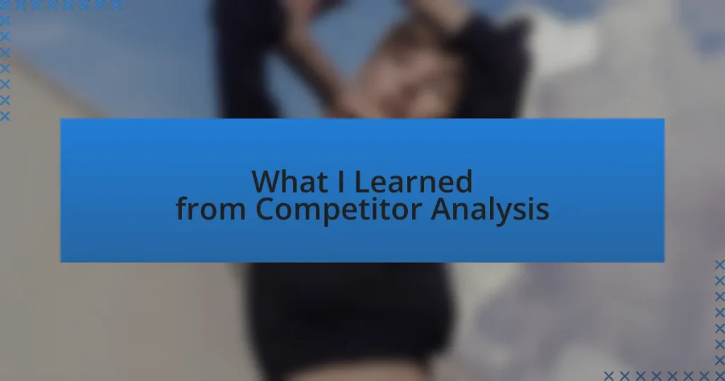 What I Learned from Competitor Analysis
