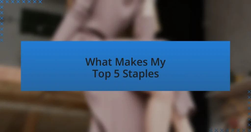What Makes My Top 5 Staples
