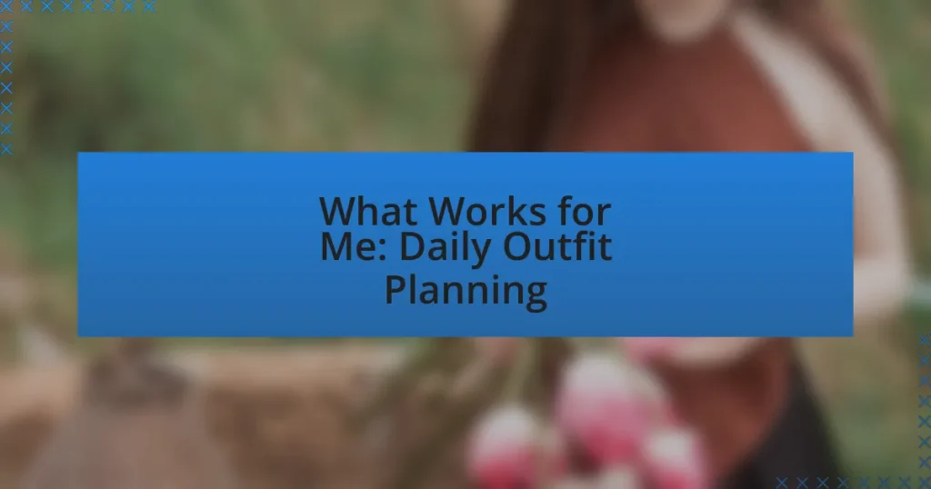 What Works for Me: Daily Outfit Planning