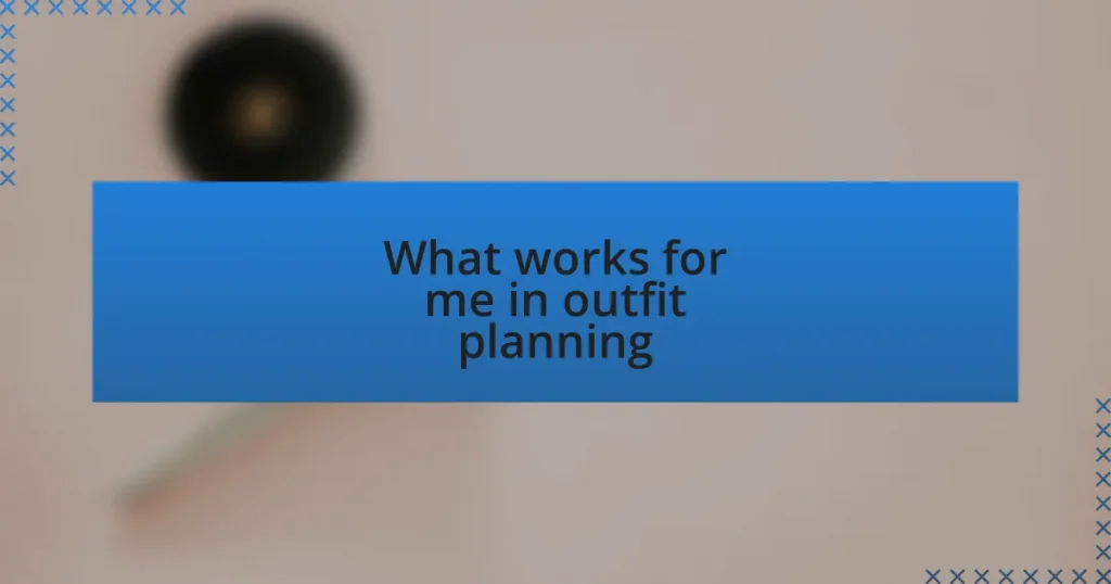 What works for me in outfit planning
